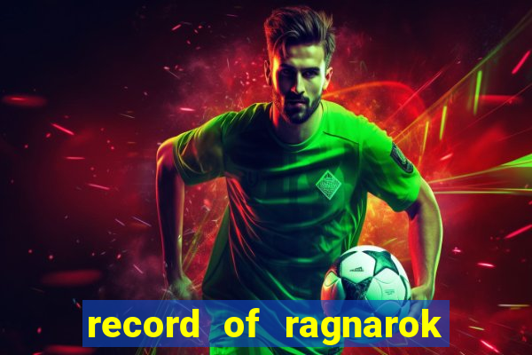 record of ragnarok 3 temporada online dublado